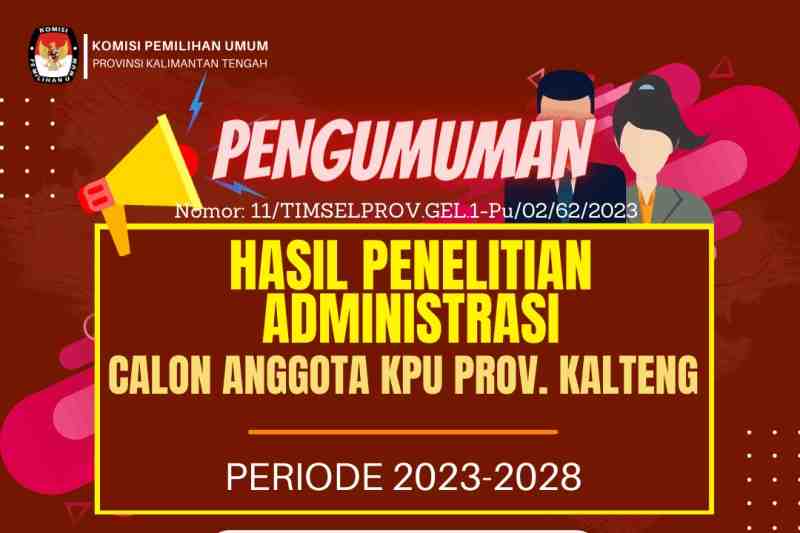HASIL PENELITIAN ADMINISTRASI CALON ANGGOTA KPU KALTENG