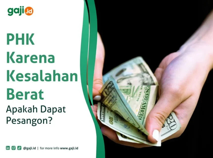 Phk Karena Kesalahan Berat, Apakah Dapat Pesangon